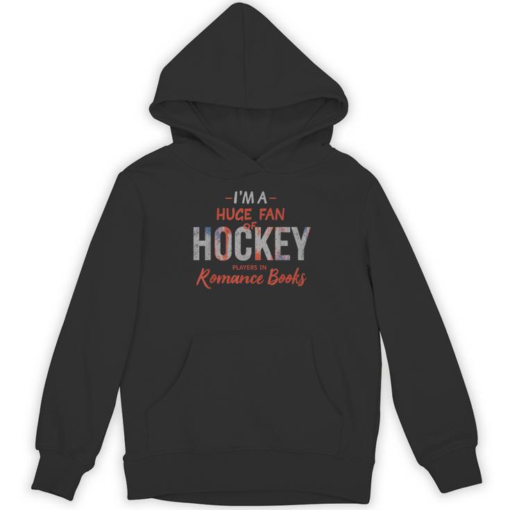 I'm a Huge Fan Of Hockey Players In Romance Books Unisex Hoodie