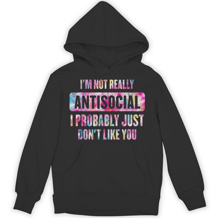I'm Not Antisocial I Probably Just Don't Like You Introvert Unisex Hoodie