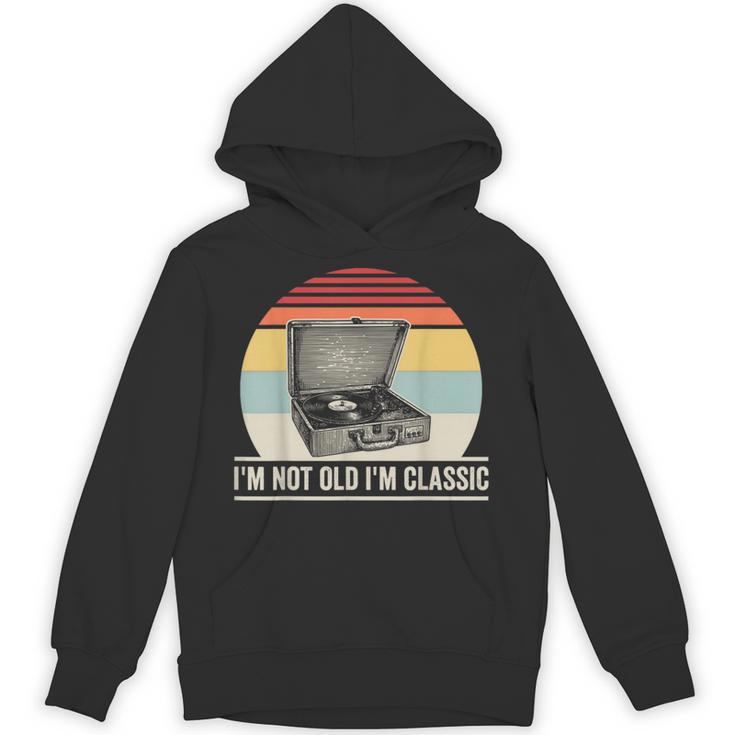 I'm Not Old I'm Classic Turntable Retro Nostalgia Unisex Hoodie