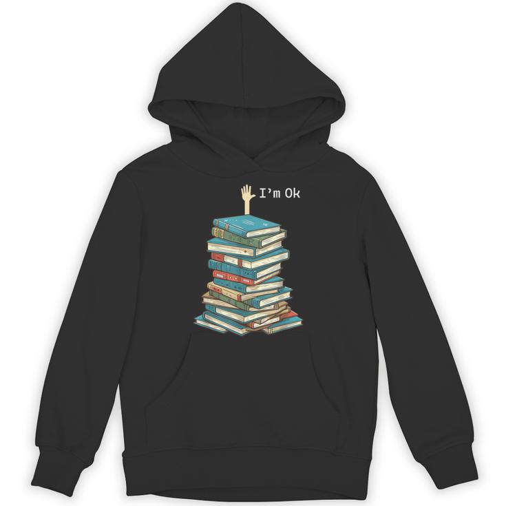 I'm Ok Books Reading Books Lover National Book Day Unisex Hoodie