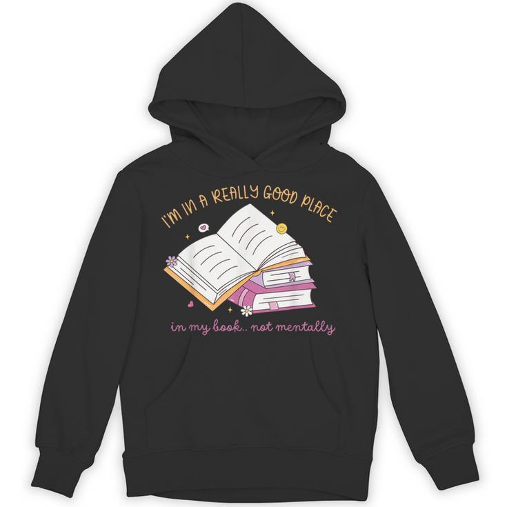 I'm In A Really Good Place In My Book Not Mentally Unisex Hoodie