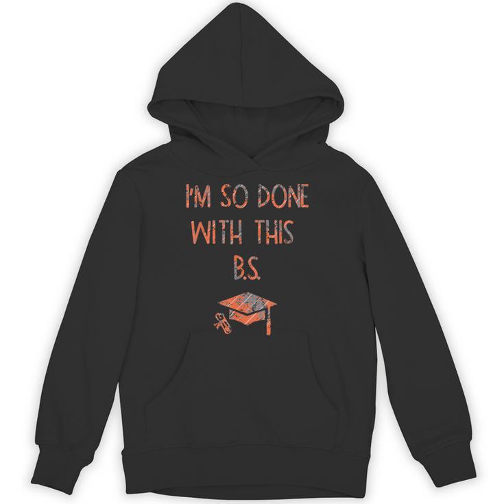 I'm So Done With This BS Graduation Unisex Hoodie