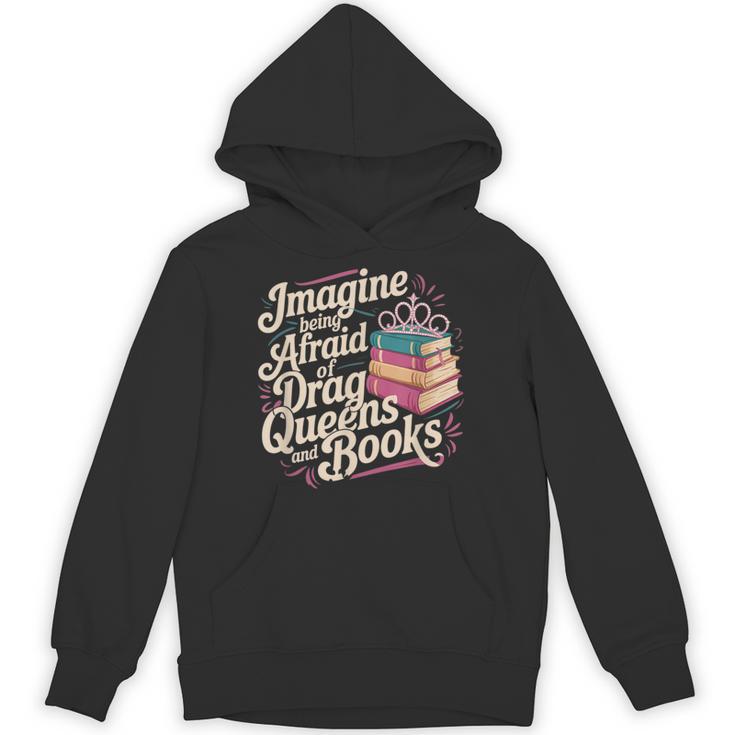 Imagine Being Afraid Of Drag Queens And Books LGBT Pride Unisex Hoodie