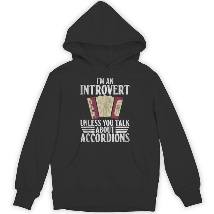Im An Introvert Unless You Talk About Accordions Unisex Hoodie Im An Introvert Unless You Talk About Accordions Unisex Hoodie