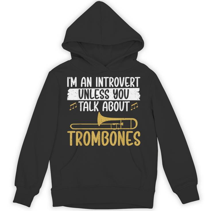 Im An Introvert Unless You Talk About Trombone Unisex Hoodie Im An Introvert Unless You Talk About Trombone Unisex Hoodie