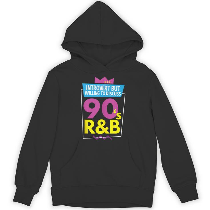 Introvert But Willing To Discuss 90s R&B 1990s Kid Unisex Hoodie Introvert But Willing To Discuss 90s R&B 1990s Kid Unisex Hoodie