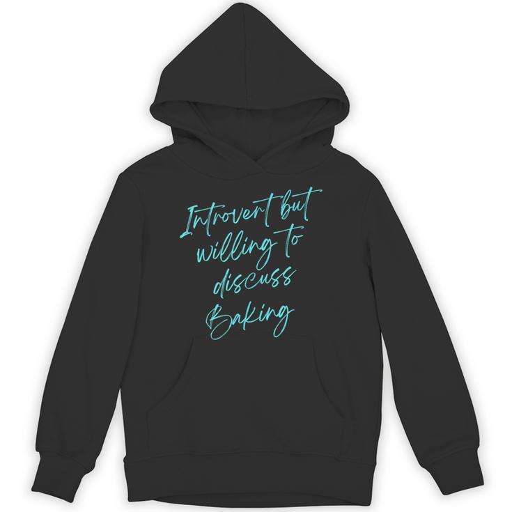 Introvert But Willing To Discuss Baking Unisex Hoodie