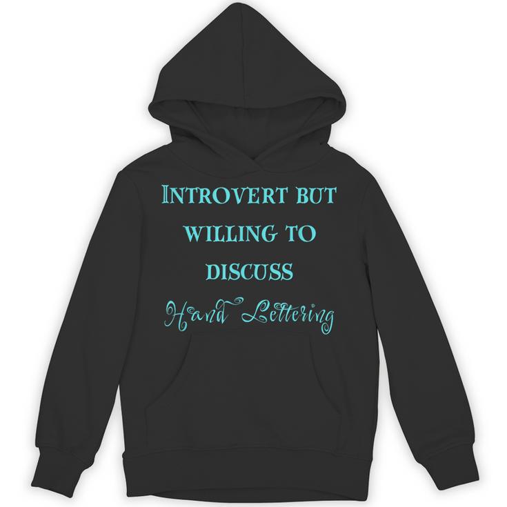Introvert But Willing To Discuss Hand Lettering Unisex Hoodie