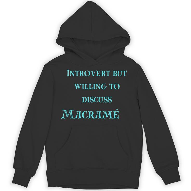 Introvert But Willing To Discuss Macramé Unisex Hoodie