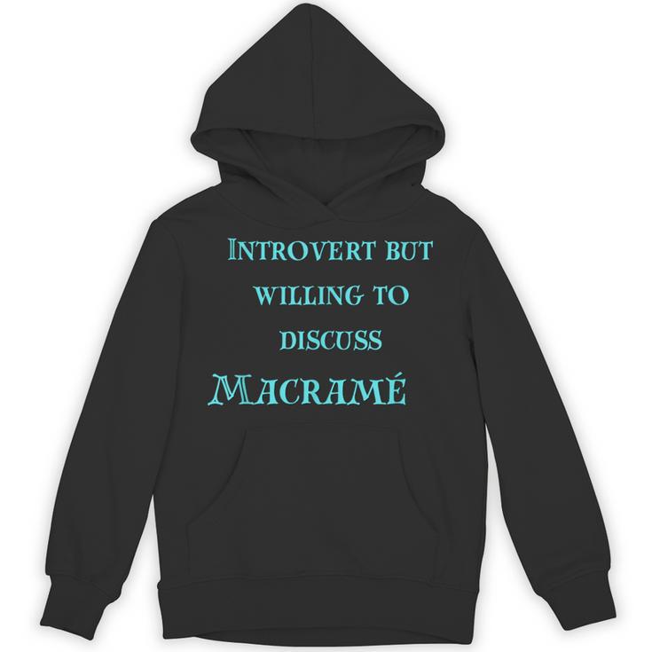 Introvert But Willing To Discuss Macramé Unisex Hoodie