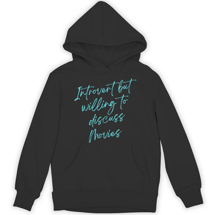 Introvert But Willing To Discuss Movies Unisex Hoodie
