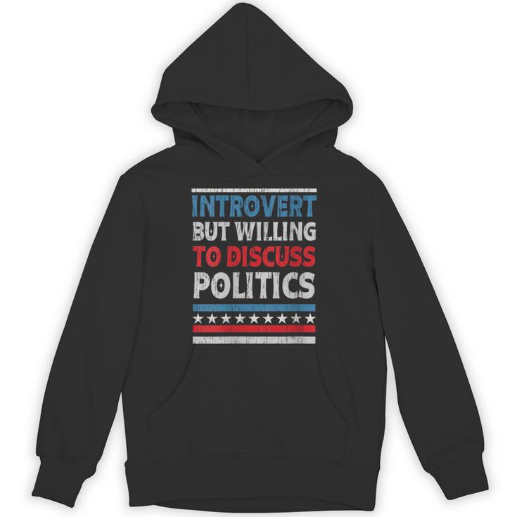 Introvert But Willing To Discuss Politics USA Elections 2024 Unisex Hoodie