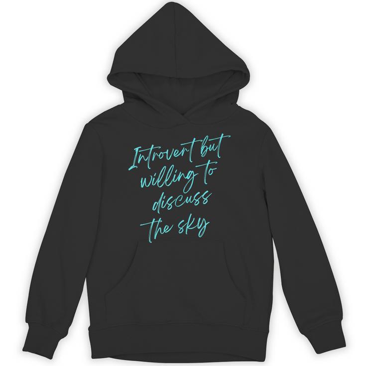 Introvert But Willing To Discuss The Sky Unisex Hoodie