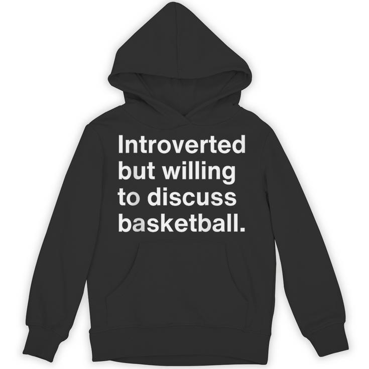 Introverted But Willing To Discuss Basketball Introverts Unisex Hoodie