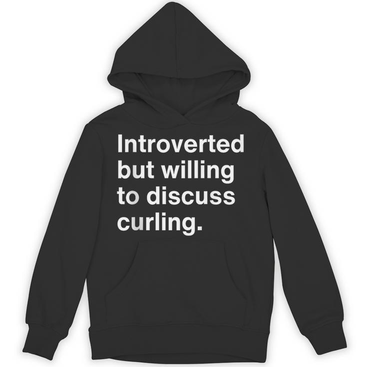 Introverted But Willing To Discuss Curling Introverts Unisex Hoodie