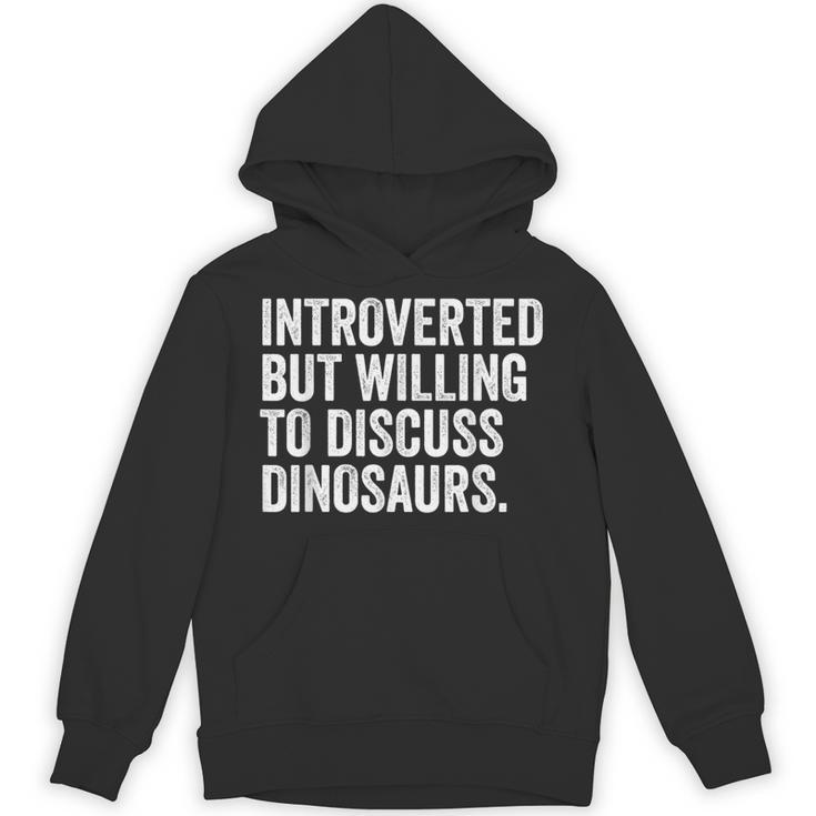 Introverted But Willing To Discuss Dinosaurs Introvert Unisex Hoodie Introverted But Willing To Discuss Dinosaurs Introvert Unisex Hoodie