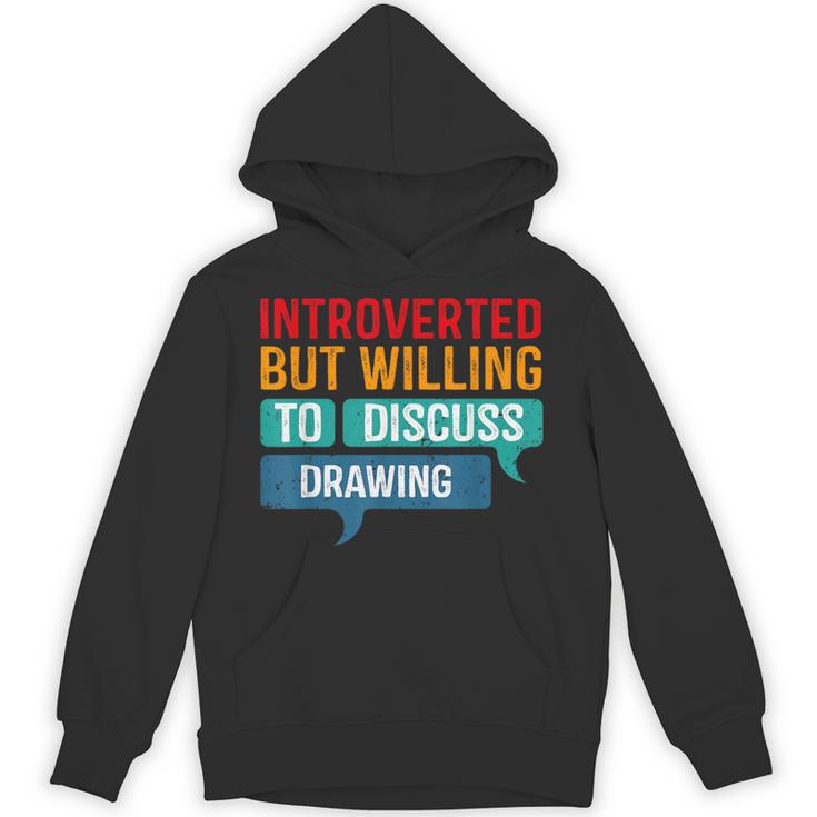 Introverted But Willing To Discuss Drawing Unisex Hoodie