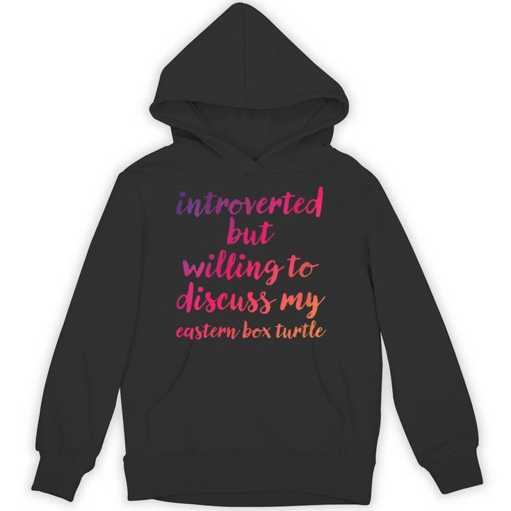 Introverted Willing To Discuss Eastern Box Turtle Introvert Unisex Hoodie