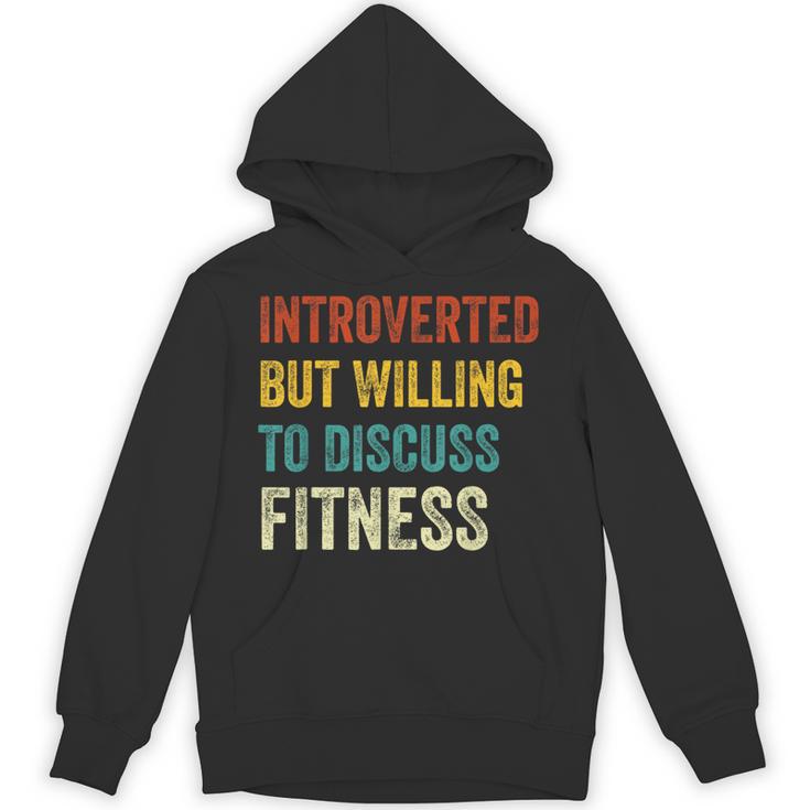 Introverted But Willing To Discuss Fitness Hobby Unisex Hoodie