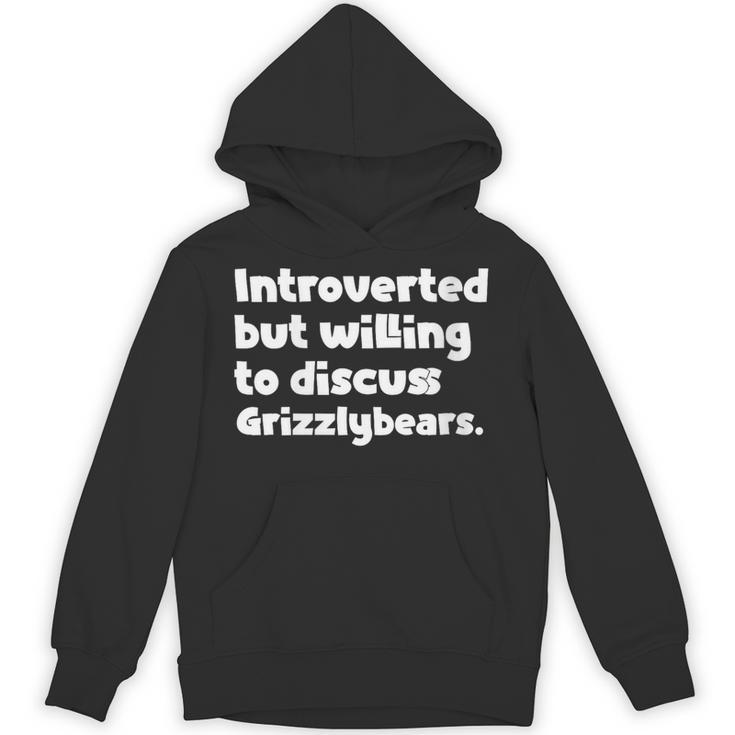 Introverted But Willing To Discuss Grizzlybears Introvert Unisex Hoodie Introverted But Willing To Discuss Grizzlybears Introvert Unisex Hoodie
