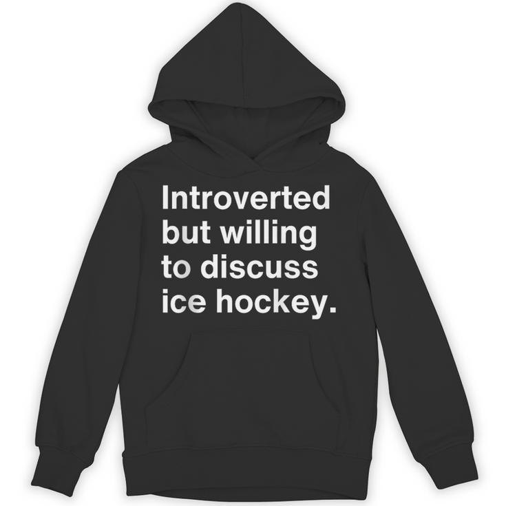 Introverted But Willing To Discuss Ice Hockey Introverts Unisex Hoodie