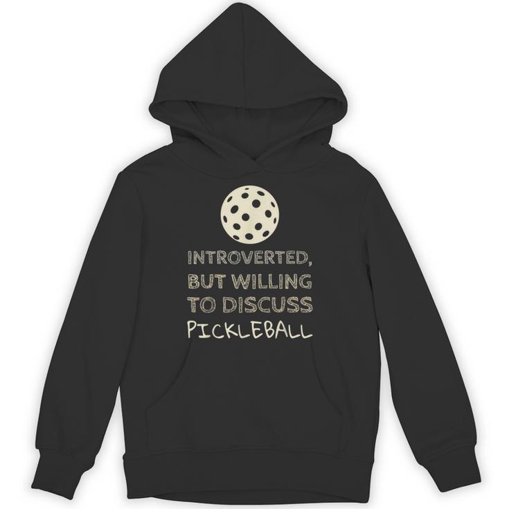 Introverted But Willing To Discuss Pickleball Unisex Hoodie