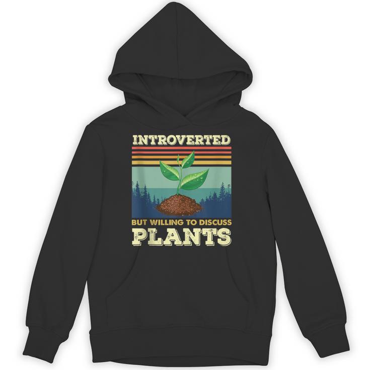 Introverted But Willing To Discuss Plants Unisex Hoodie