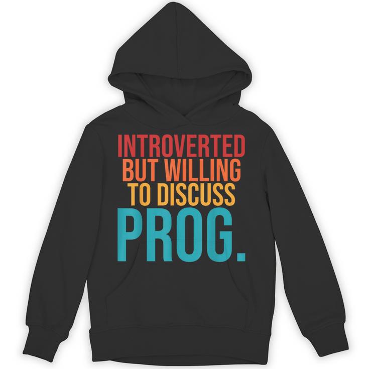 Introverted But Willing To Discuss Prog Rock Music Lover Unisex Hoodie