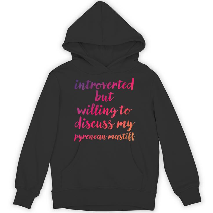 Introverted Willing To Discuss Pyrenean Mastiff Introvert Unisex Hoodie
