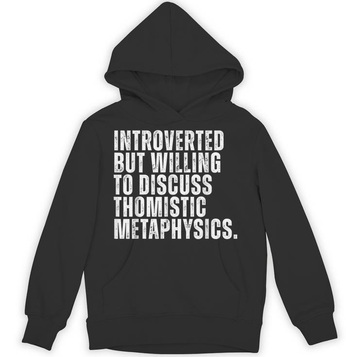 Introverted But Willing To Discuss Thomistic Metaphysics Unisex Hoodie