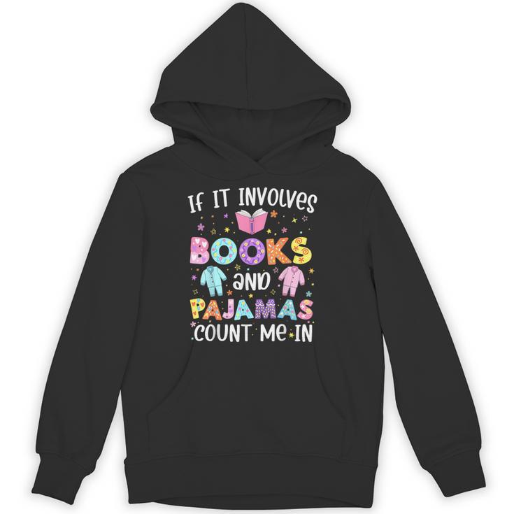 If It Involves Book And Pajamas Count Me In Bookworm Reading Unisex Hoodie