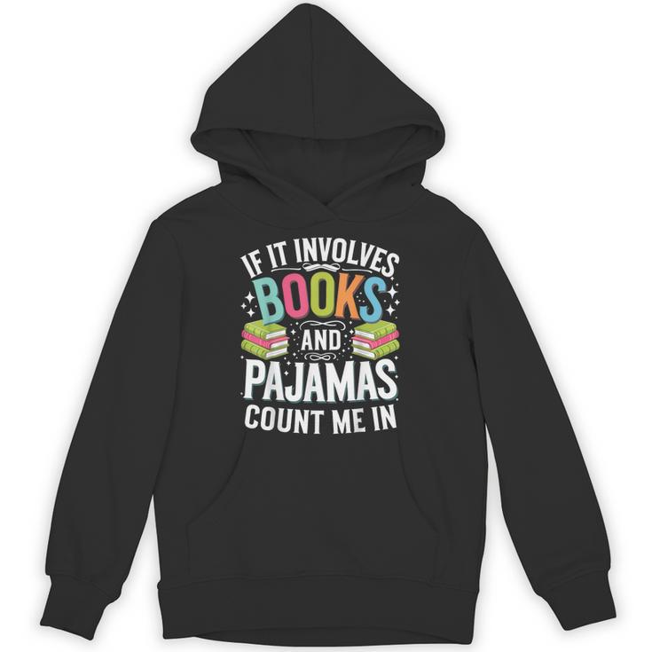 If It Involves Books And Pajamas Count Me In Unisex Hoodie
