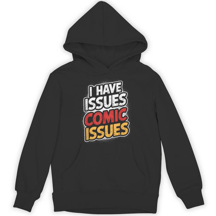 I Have Issues Comic Issues Comic Book Lover Unisex Hoodie