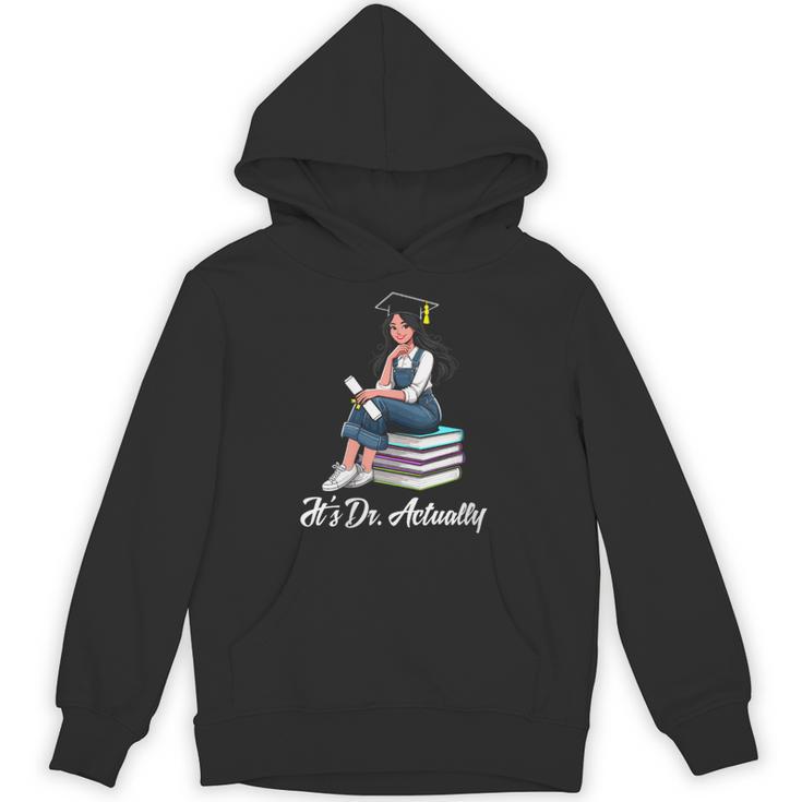 Its Dr Actually Doctorate PhD EdD Graduation Graduate Unisex Hoodie