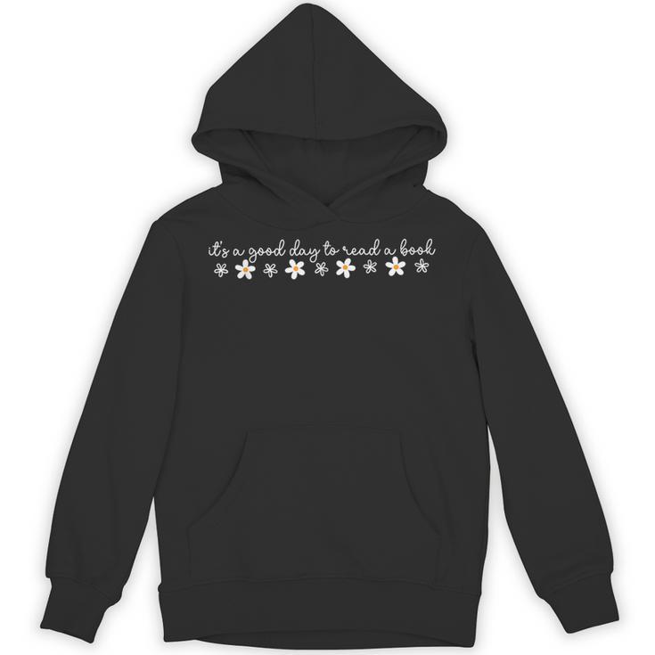 Its A Good Day To Read A Book Daisy Reading Teacher Bookish Unisex Hoodie