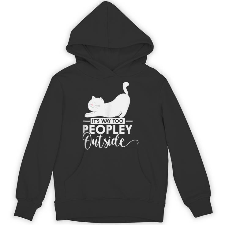 It's Way Too Peopley Outside Cute Cat Introvert Unisex Hoodie