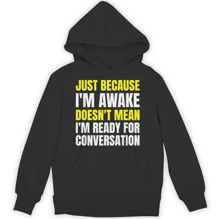 Just Because I'm Awake No Morning Person Introvert Witty Unisex Hoodie Just Because I'm Awake No Morning Person Introvert Witty Unisex Hoodie