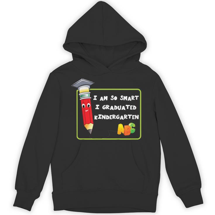Kids Kindergarten Graduation Humor I'm So Smart I Graduated Unisex Hoodie
