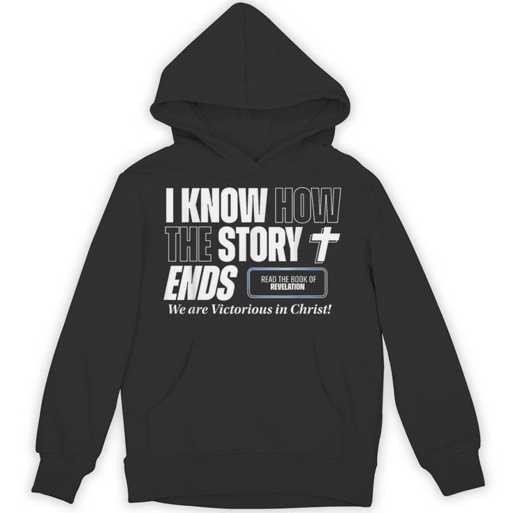 I Know How The Story Ends Book Of Revelation Jesus Is King Unisex Hoodie