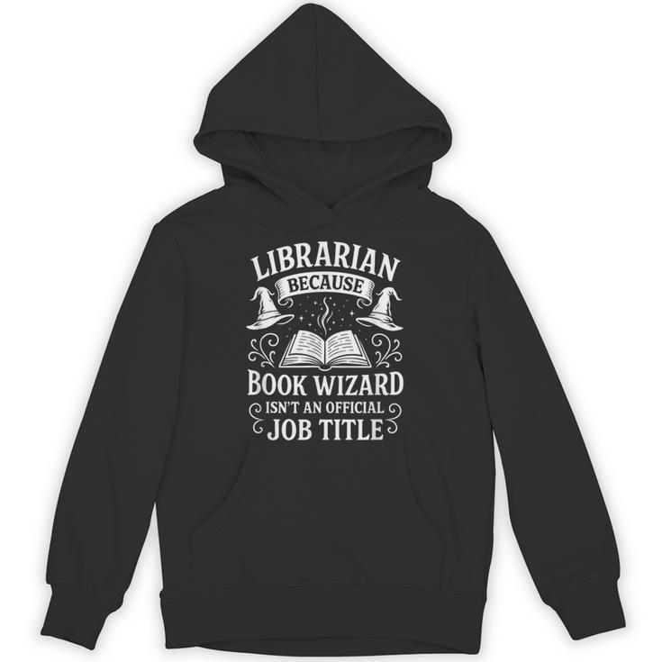 Librarian Because Book Wizard Library Humor Unisex Hoodie