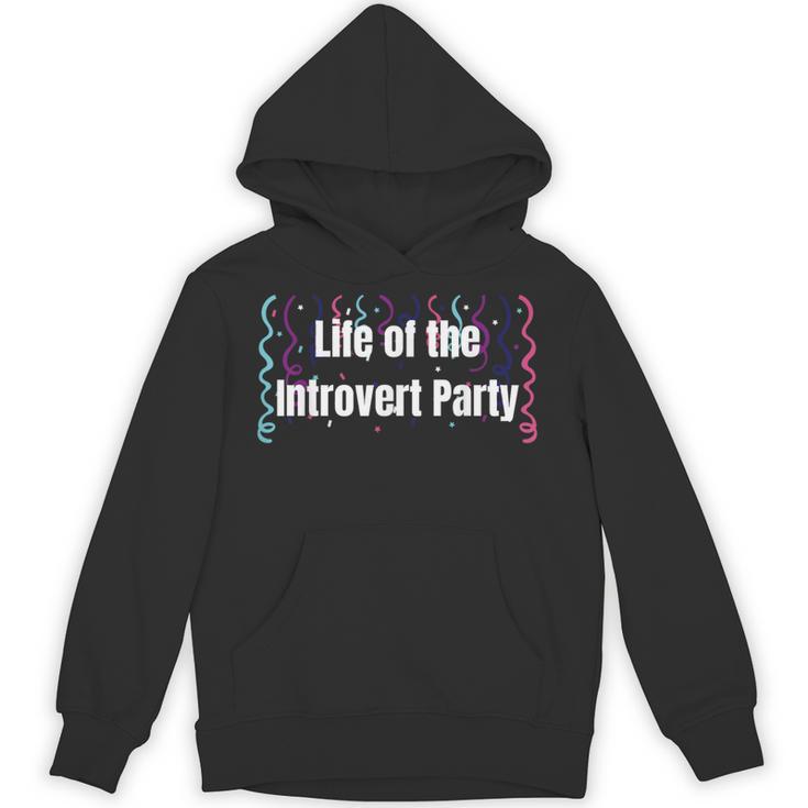 Life Of The Introvert Party Extroverted Introvert Unisex Hoodie
