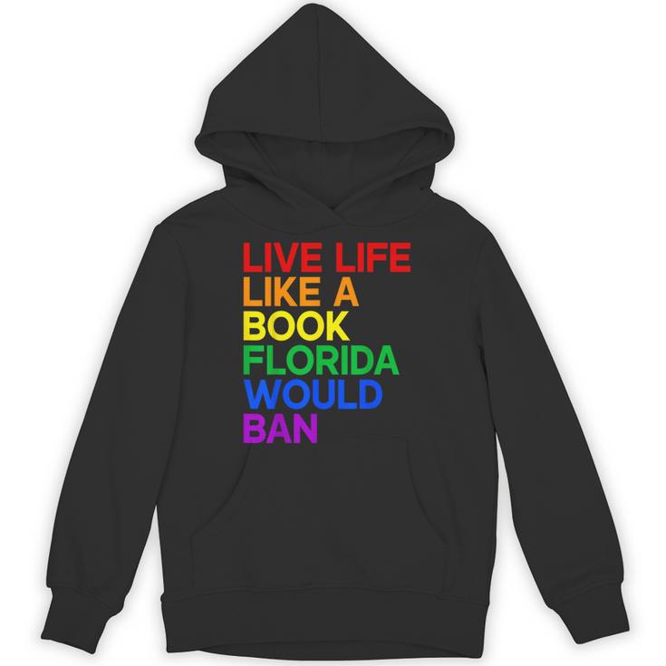 Live Life Like A Book Florida Would Ban LGBTQ Pride Equality Unisex Hoodie