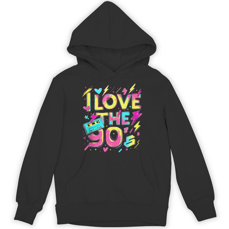 I Love The 90'S 90s Retro Nostalgia Unisex Hoodie I Love The 90'S 90s Retro Nostalgia Unisex Hoodie