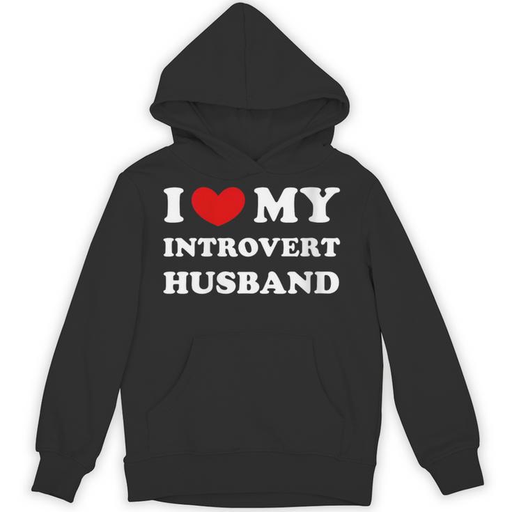 I Love My Introvert Husband I Heart My Introvert Husband Unisex Hoodie