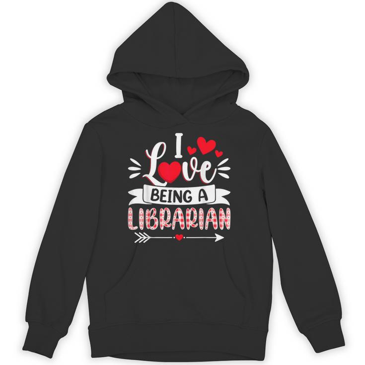 I Love Being A Librarian Library Book Valentine's Day Unisex Hoodie I Love Being A Librarian Library Book Valentine's Day Unisex Hoodie