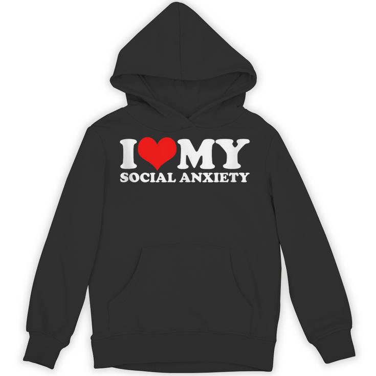 I Love My Social Anxiety Heart Humor Introvert Statement Unisex Hoodie