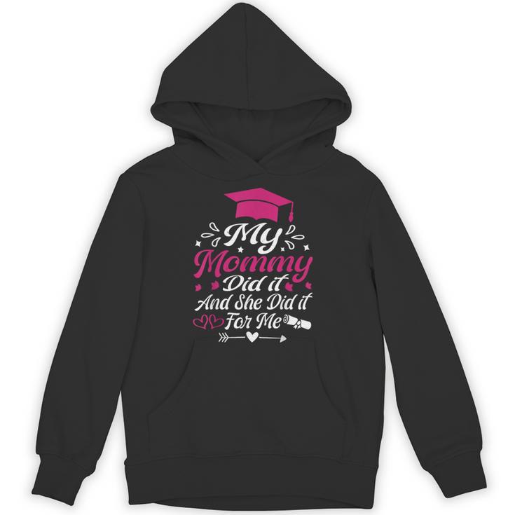 My Mommy Did It And She Did It For Me Graduation Daughter Unisex Hoodie