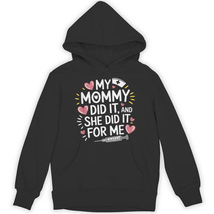 My Mommy Did It And She Did It For Me Graduation Nurse Mom Unisex Hoodie