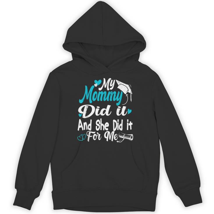 My Mommy Did It Tee Graduation Graduated Mom Proud Children Unisex Hoodie