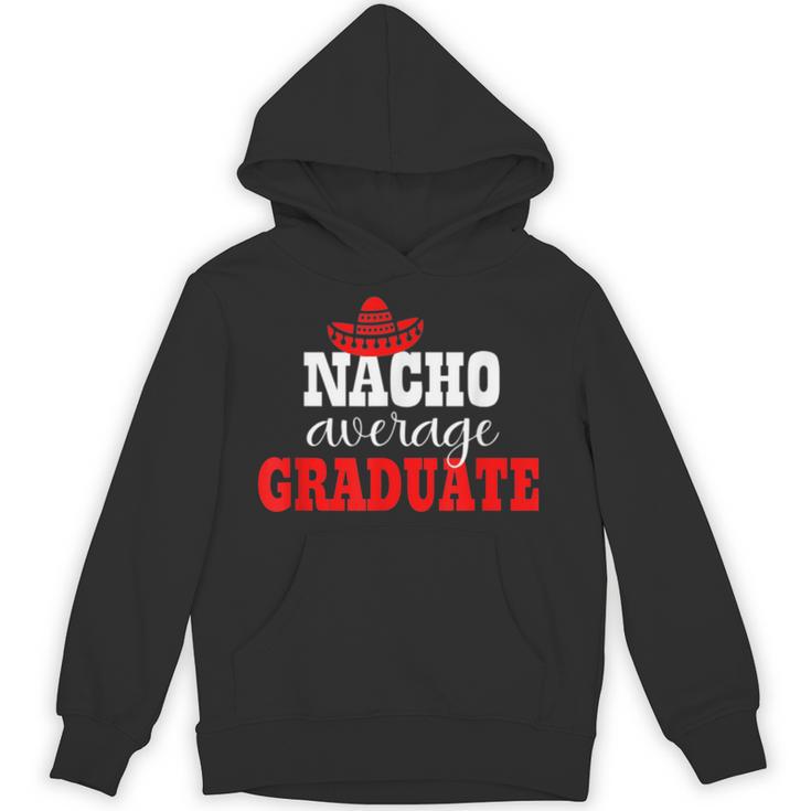Nacho Average Graduate Shirt Cinco De Mayo Graduation Unisex Hoodie